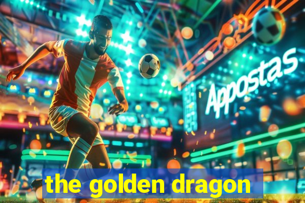 the golden dragon